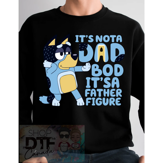 Dad - Bluey - It’s not a dad bod its a father figure -